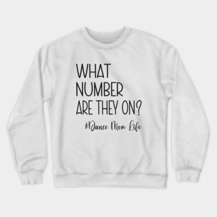 What Number Are They On? #dancemomlife Crewneck Sweatshirt